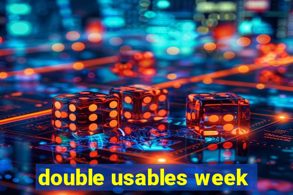 double usables week